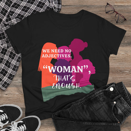 We Need No Adjective Woman Cotton Tee