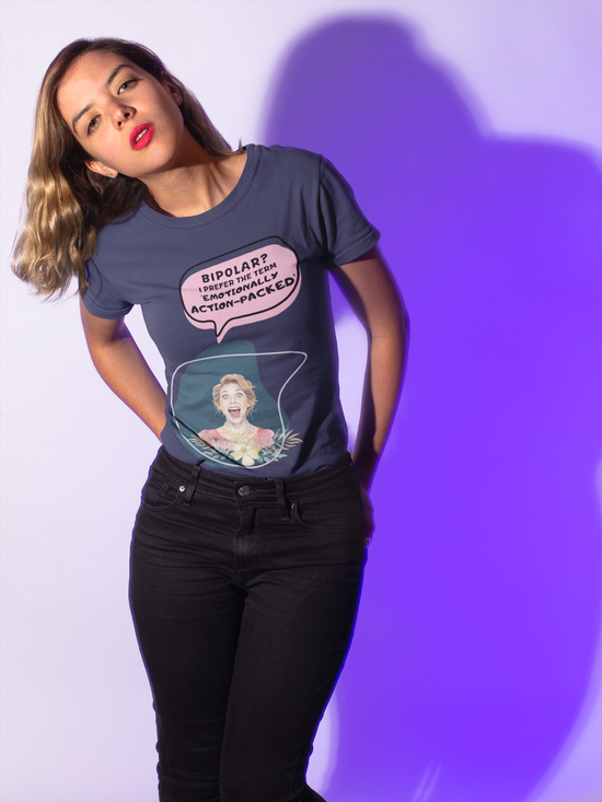 Not Bipolar Emotionally Action Packed Woman Sass T-Shirt
