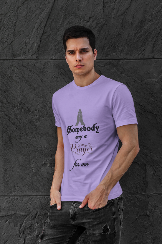 Someone say a prayer for me T-Shirt