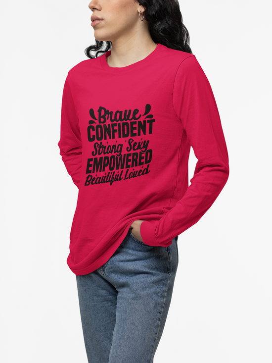 Brave Confident Empowered Long Sleeve Tee - Brave, Confident, Strong, Sexy, Beautiful