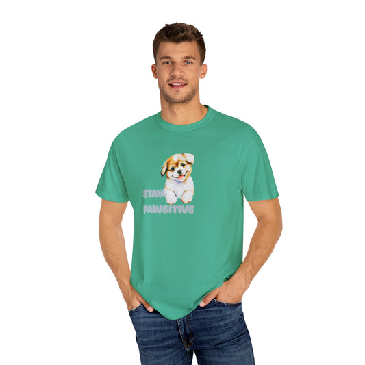 Pets Stay Pawsitive Unisex Garment-Dyed T-shirt
