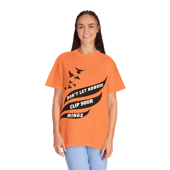 Inspirational Unisex Nobody Clip Your Wings T-Shirt for Dreamers