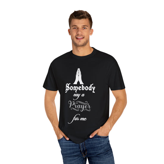 Someone say a prayer for me T-Shirt