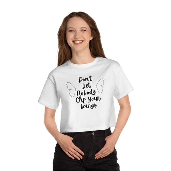 Inspirational Dont Clip Your Wings Cropped T-Shirt
